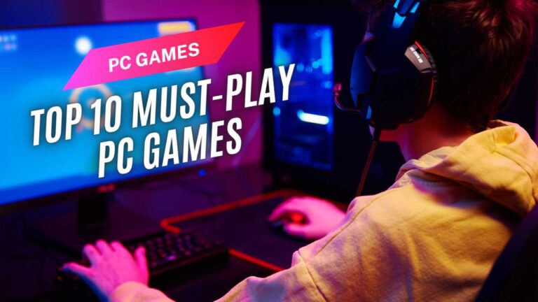 Top 10 Must-Play PC Games in 2023