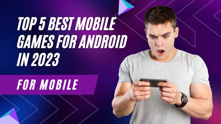 Top 5 Best Mobile Games for Android in 2023